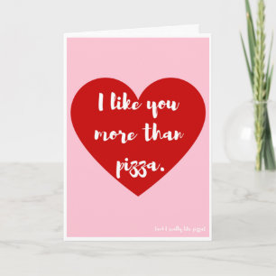 Cartão De Festividades "I like you more than pizza," Valentine Card
