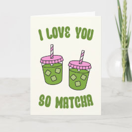 Cartão De Festividades I Love You So Matcha Valentines Day Card