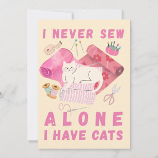 Cartão De Festividades I Never Sew Alone I Have Cats - A Cat Sewing 