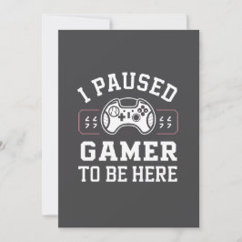 Cartão De Festividades I Paused Gamer To Be Here Quote Design