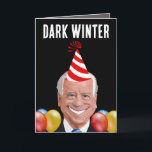 CARTÃO DE FESTIVIDADES JOE BIDEN DARK WINTER BIRTHDAY CARDS<br><div class="desc">CARTÃO DE ANIVERSÁRIO ENGRAÇADO JOE. DARK WINTER</div>