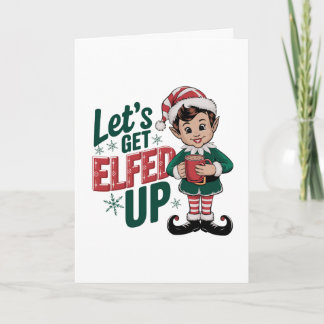 Cartão De Festividades Let’s Get Elfed Up Christmas, Funny