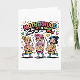 Cartão De Festividades Motherhood Is The Art Of Loving With Your Heart
