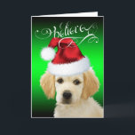 Cartão De Festividades Natal do DOG| Acredite Em Papais noeis Adoráveis D<br><div class="desc">Acredite - Uma bela pintura deste adorável filhote de ouro com chapéu de Papai Noel no Natal é certamente para agradar a qualquer amante de cachorro.</div>