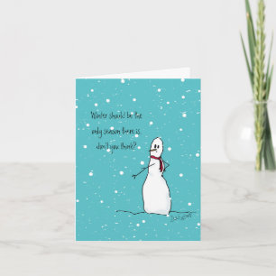 Cartão De Festividades O inverno deveria ser a única estação, diz Snowman