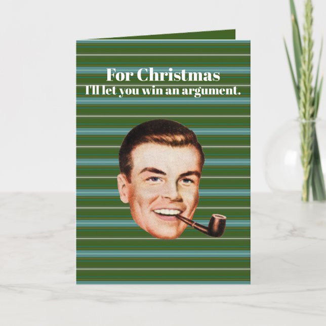 Cartão De Festividades Para o Natal, deixo-te ganhar uma discussão. (Frente)