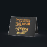 Cartão De Festividades Parabéns sobre Perseguir seu Sonho<br><div class="desc">Parabéns em perseguir seu sonho de não trabalhar mais aqui</div>