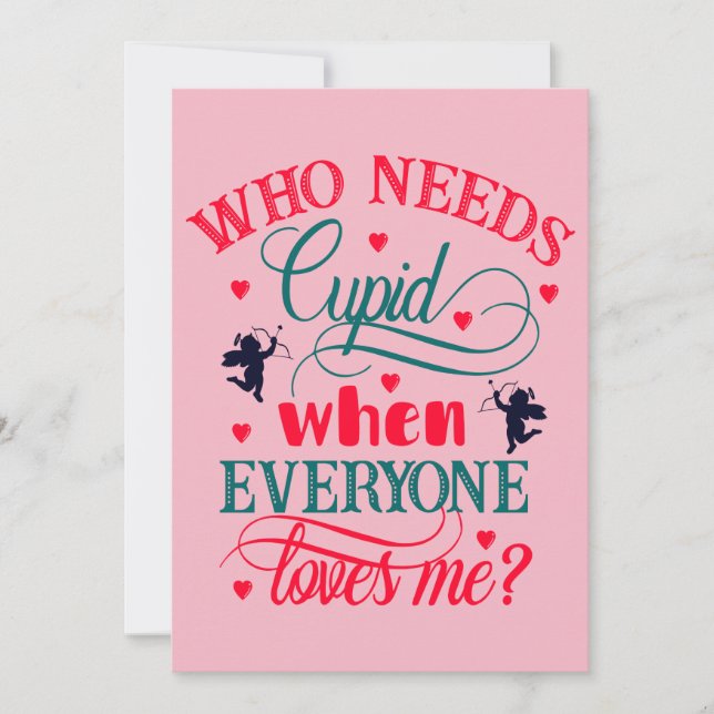 Cartão De Festividades Quem Precisa de Cupido Quando Todos Me Amam, ZFJ (Frente)
