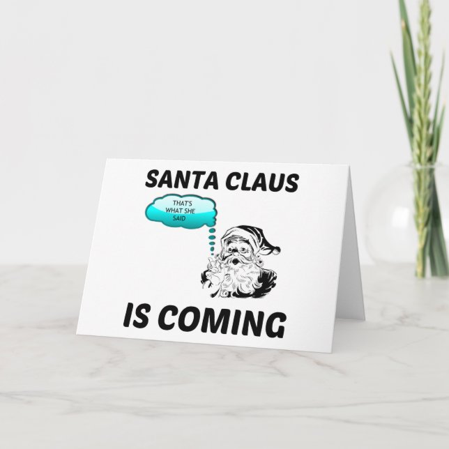 CARTÃO DE FESTIVIDADES SANTA CLAUS ESTÁ CHEGANDO ISSO É O QUE ELA DISSE (Frente)