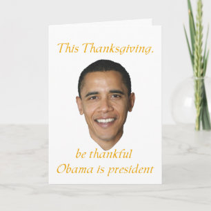 Cartão De Festividades Sarcastic thankful for Obama Thanksgiving cards.