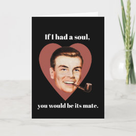 Cartão De Festividades Se eu tivesse uma alma, você seria sua companheira