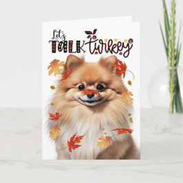Cartão De Festividades Thanksgiving Pomeranian Dog Lets Talk Turkey