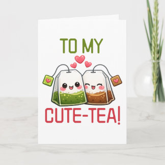 Cartão De Festividades To My Cute Tea Valentine Pun Humor