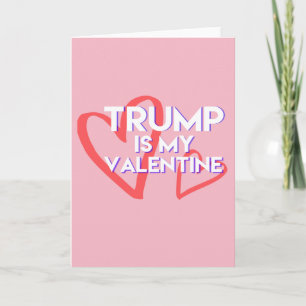 Cartão De Festividades Trump Valentine Card Trump is my Valentine