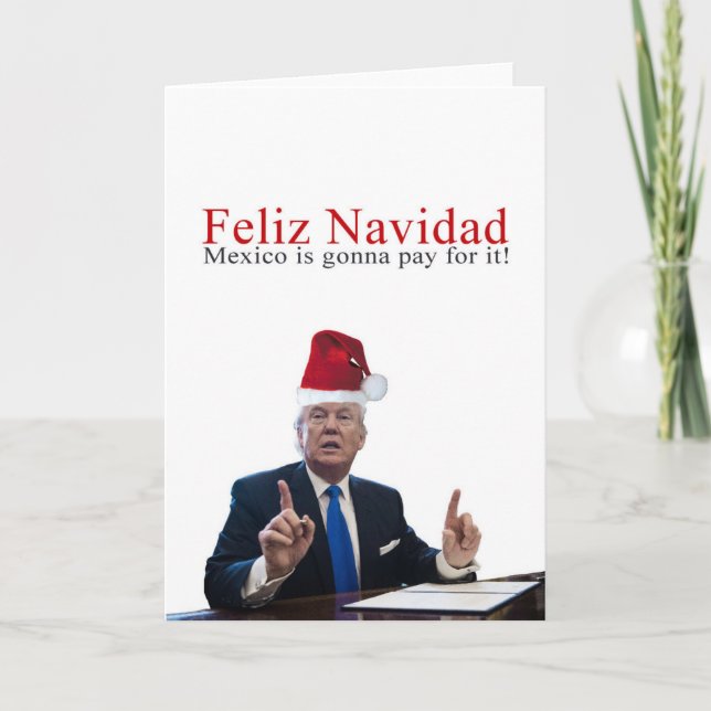 Cartão De Festividades Trunfo. Feliz Navidad, México está indo pagar por (Frente)