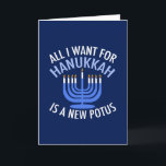 Cartão De Festividades Tudo o que eu quero é Hanukkah é um novo president<br><div class="desc">Tudo o que quero para Chanucá é um novo POTUS. Um novo presidente seria um presente excelente para esta pessoa judia. Um judaísmo anti-Trump legal presente para um judeu que quer impedir Donald Trump. Resistir a esta design política para Chanukah.</div>