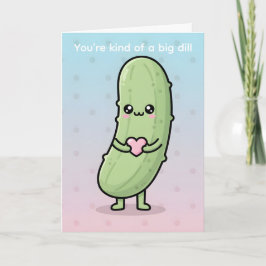 Cartão De Festividades Você É Meio Grande Dill Picles Engraçados do Dia d