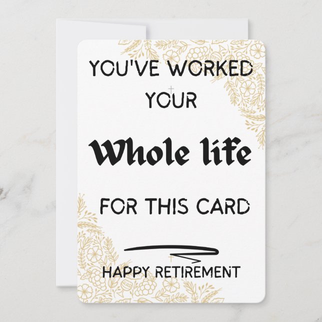 Cartão De Festividades Você trabalhou sua vida inteira para esta saudação (Frente)