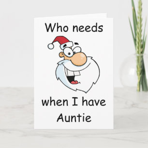 Cartão De Festividades Who needs Santa when I have Auntie
