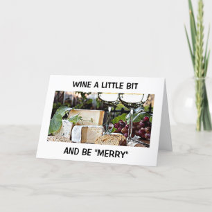 CARTÃO DE FESTIVIDADES "WINE A LITTLE BIT" AND BE "MERRY" HOLIDAY CARD