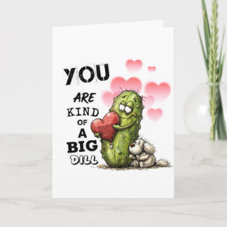 Cartão De Festividades You Are Kind of a Big Dill Valentine Card