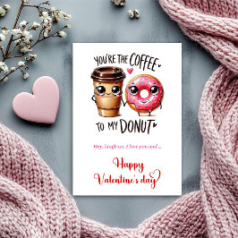 Cartão De Festividades You are the coffee to my donut I love you