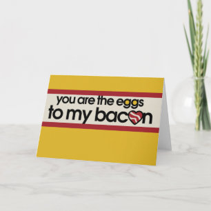 Cartão De Festividades You are the eggs to my Bacon