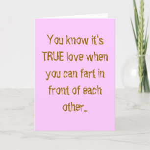 Cartão De Festividades You know it's TRUE love when you can fart in fr...
