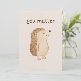 Cartão De Festividades You Matter Hedgehog Encouragement Card