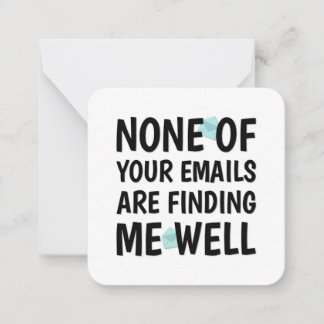 Cartão De Notas Nenhum de seus e-mails está me encontrando bem