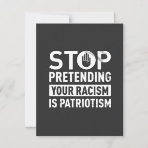 Cartão De Notas Pare de fingir que seu racismo é patriotismo