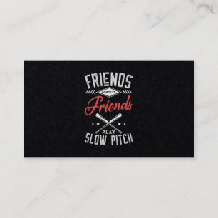 Cartão De Visita 08.Friends Dont Let Friends Play Slow Pitch
