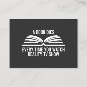 Cartão De Visita A Book Dies Every Time You Watch Reality Tv show