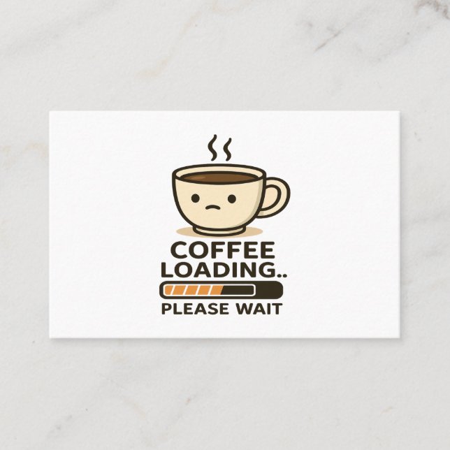 Cartão De Visita Coffee Loading Please Wait- Funny Morning Caffeine (Frente)