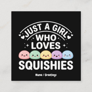 Cartão De Visita Quadrado Apenas Uma Garota Que Ama Squishies - Kawaii Paste