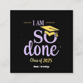 Cartão De Visita Quadrado Engraçado Classe de 2025, Eu Estou Tão Terminado C
