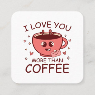 Cartão De Visita Quadrado Eu Amo Você Mais Do Que Café