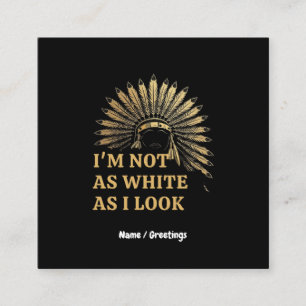 Cartão De Visita Quadrado Eu Não Sou Tão Branco Como Eu Pareço Celebrar Suas