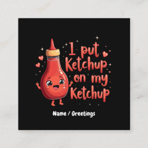Cartão De Visita Quadrado Eu Ponho Ketchup no Meu Amante de Ketchup Engraçad