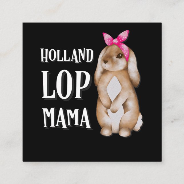 Cartão De Visita Quadrado Holland Lop Bunny Mama| Amantes de Coelho (Frente)
