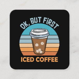 Cartão De Visita Quadrado ok, mas primeiro café gelado