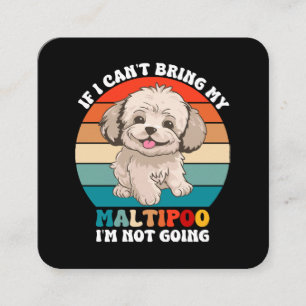 Cartão De Visita Quadrado Se eu não puder levar meu cachorro Maltipoo, eu nã