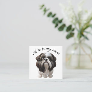 Cartão De Visita Quadrado Shih Tzu - Onde Está Minha Mãe?