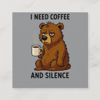 Cartão De Visita Quadrado Urso Cansado Engraçado Eu Preciso Café E Silêncio