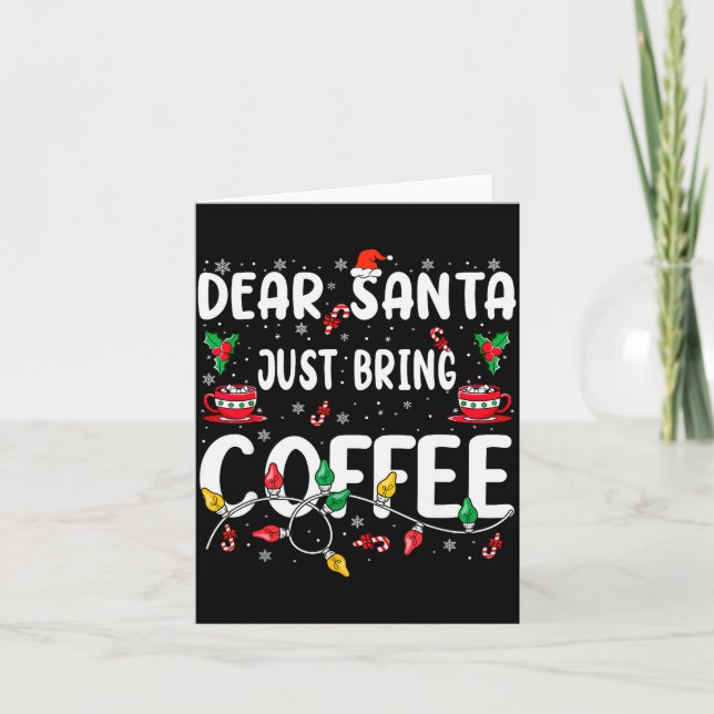 Cartão Dear Santa Just Bring Coffee Christmas Coffee Love (Frente)