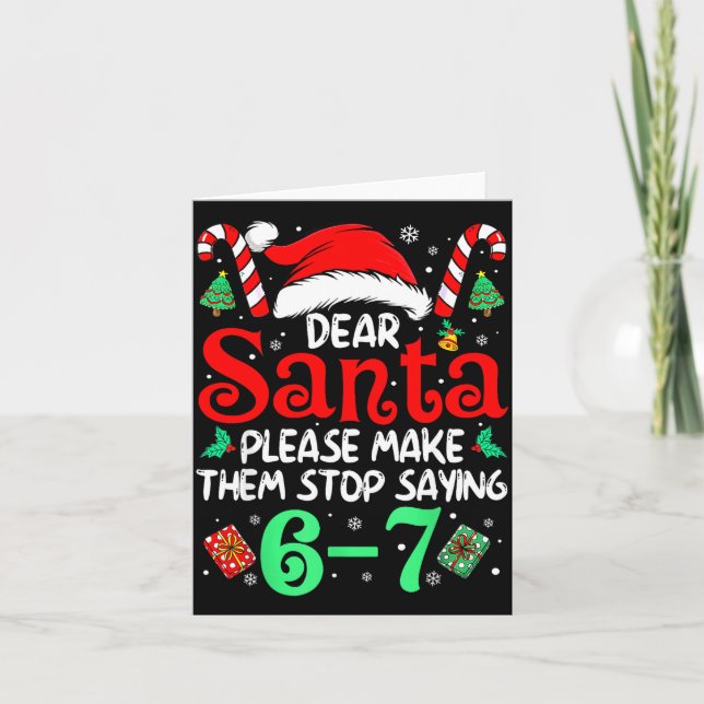 Cartão Dear Santa Make Them Stop Saying 67 Christmas Six  (Frente)