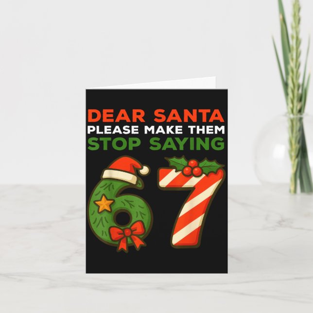 Cartão Dear Santa Please Make Them Stop Saying 67 Funny C (Frente)