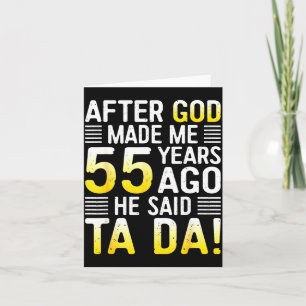 Cartão Depois que Deus Me Fez 55 Anos Atrás Ele Disse Ta 