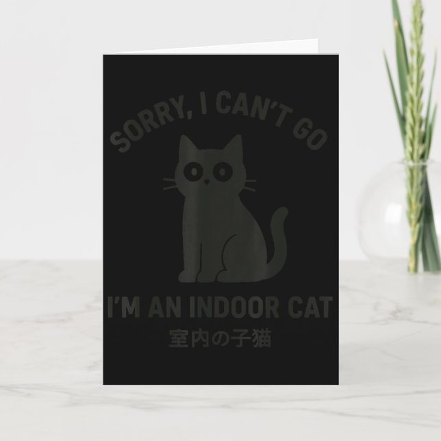 Cartão Desculpe Não Posso Ir Sou Um Gato Indoor Engraçado (Frente)