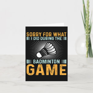 Cartão Desculpe O Que Fiz Durante O Jogo De Badminton